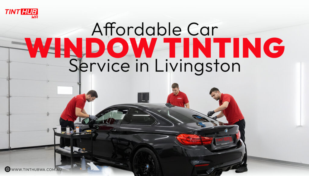 Affordable Car Window Tinting Service in Livingston